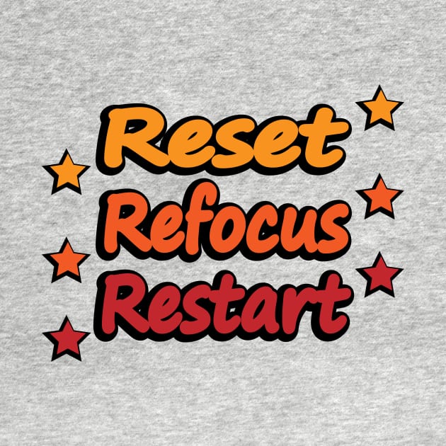 Reset. Refocus. Restart by DinaShalash